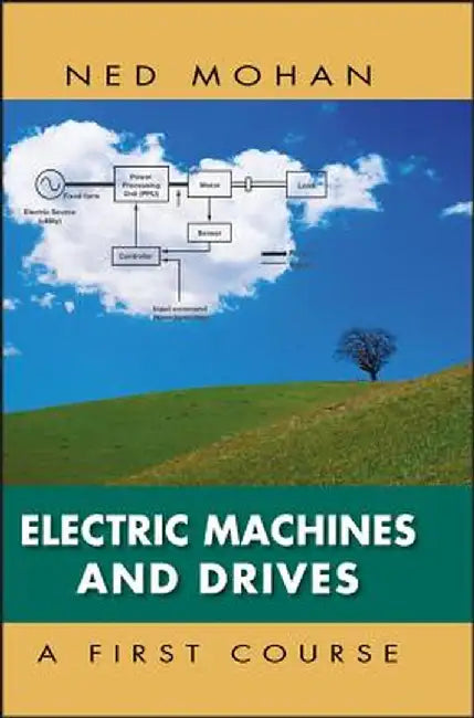 Electric Machines and Drives: A First Course by Ned Mohan