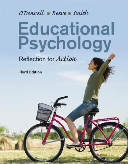 Educational Psychology: Reflection for Action, 3rd Edition by Angela M. O'Donnell, Johnmarshall Reeve, Jeffrey K. Smith (University of Otago)