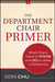 The Department Chair Primer: What Chairs Need to Know and Do to Make a Difference by Don Chu