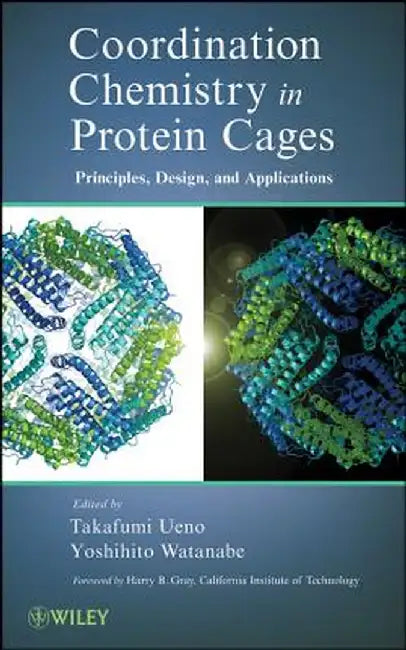 Coordination Chemistry in Protein Cages: Principles, Design, and Applications by Takafumi Ueno