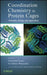 Coordination Chemistry in Protein Cages: Principles, Design, and Applications by Takafumi Ueno