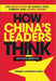 How China's Leaders Think: The Inside Story of China's Past, Current and Future Leaders by Robert Lawrence Kuhn