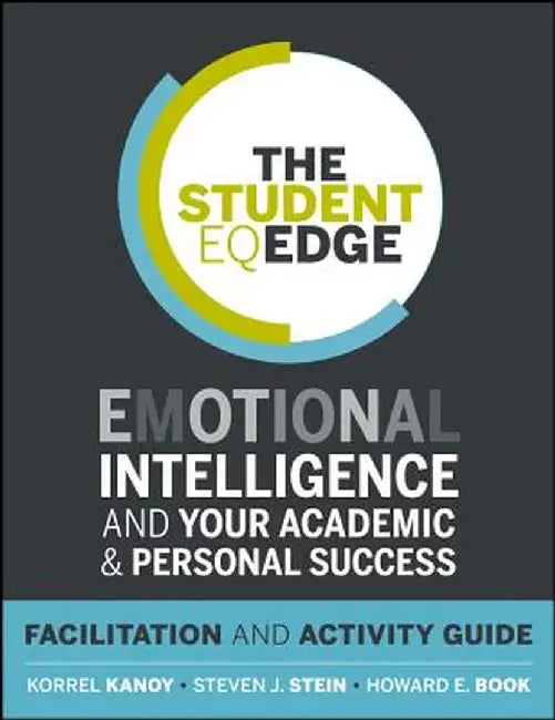 The Student EQ Edge Facilitation and Activity Guide by Korrel Kanoy