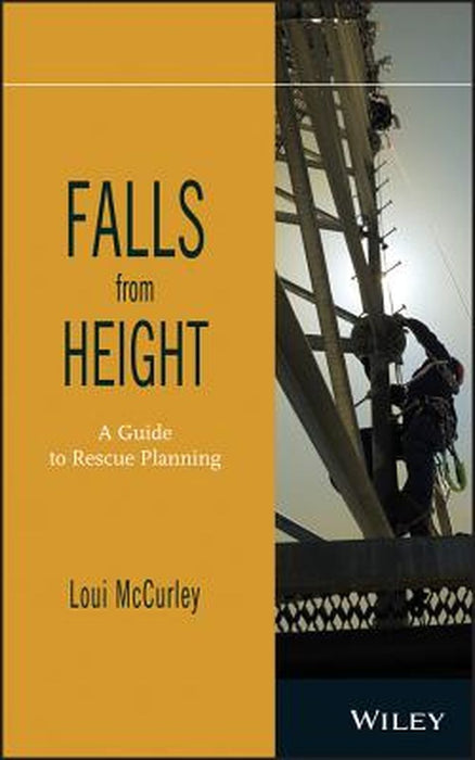 Falls from Height: A Guide to Rescue Planning by Loui McCurley