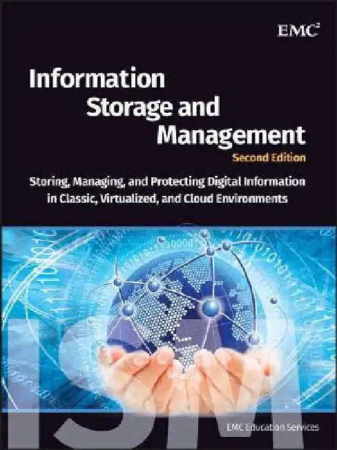 Information Storage and Management: Storing, Managing, and Protecting Digital Information in Classic, Virtualized, and Cloud Environments by Emc Education Services