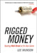 Rigged Money: Beating Wall Street at Its Own Game by Lee Munson