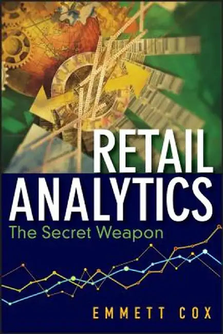 Retail Analytics: The Secret Weapon by Emmett Cox