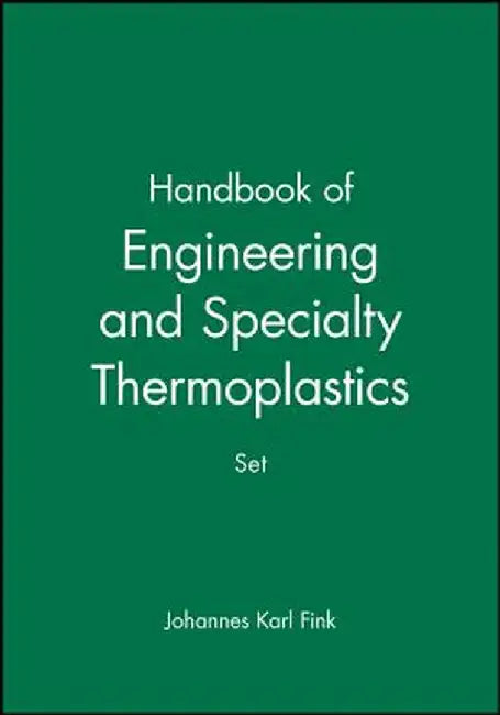 Handbook Of Engineering And Specialty Thermoplastics by Johannes Karl Fink