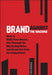 Brand Against the Machine: How to Build Your Brand, Cut Through the Marketing Noise, and Stand Out from the Competition by John Michael Morgan