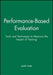 Performance-Based Evaluation: Tools and Techniques to Measure the Impact of Training by Judith Hale