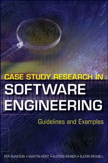 Case Study Research in Software Engineering: Guidelines and Examples by Per Runeson