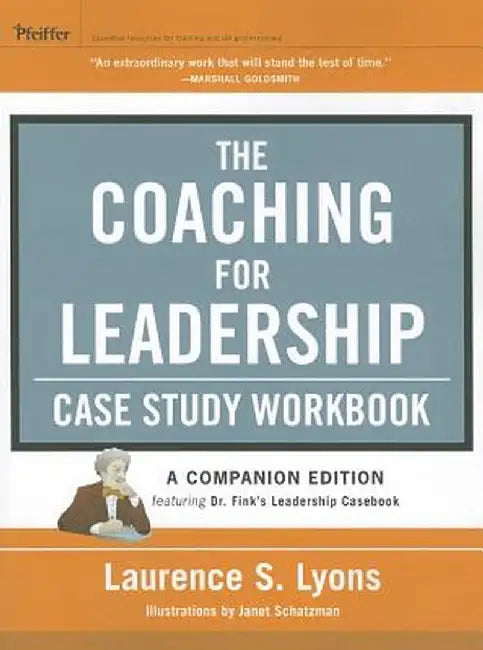 The Coaching for Leadership Case Study Workbook by Laurence S. Lyons