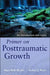 Primer on Posttraumatic Growth: An Introduction and Guide by Mary Beth Werdel