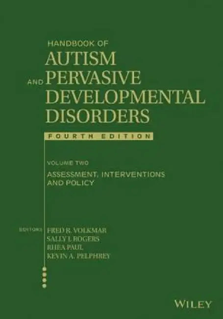 Handbook of Autism and Pervasive Developmental Disorders, Volume 2: Assessment, Interventions, and Policy by Fred R. Volkmar