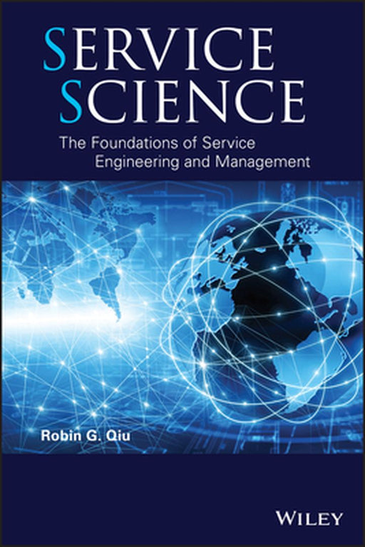 Service Science: The Foundations of Service Engineering and Management by Robin G. Qiu
