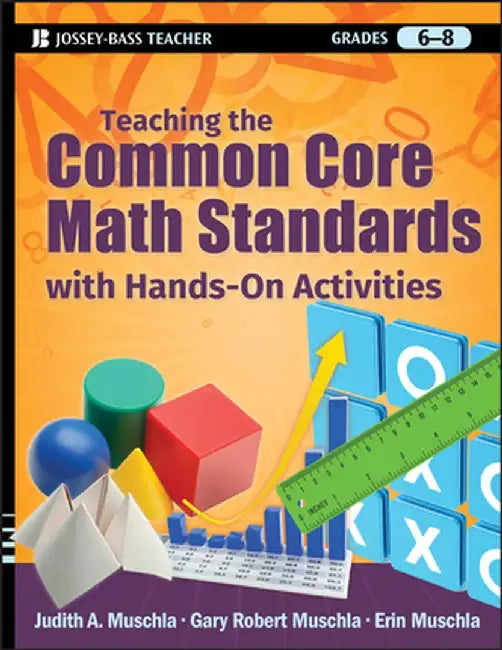 Teaching the Common Core Math Standards with Hands-On Activities, Grades 6-8 by Judith A. Muschla