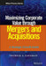 Maximizing Corporate Value Through Mergers and Acquisitions: A Strategic Growth Guide by Patrick A. Gaughan