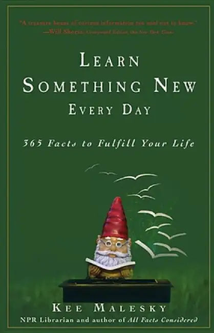 Learn Something New Every Day: 365 Facts to Fulfill Your Life by Kee Malesky
