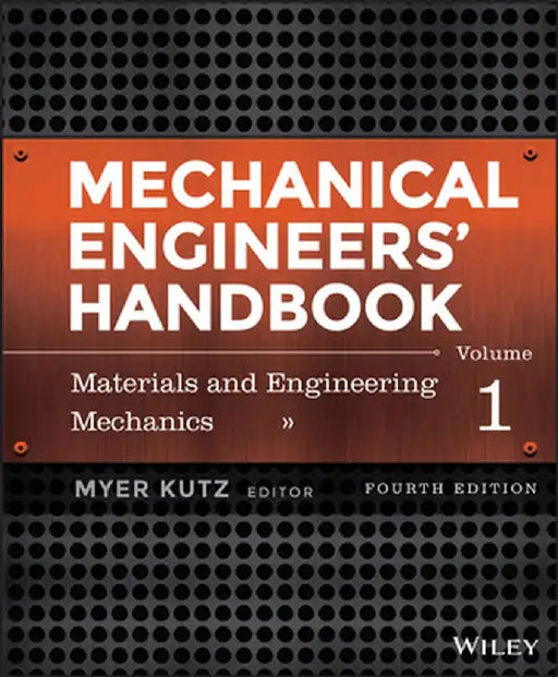 Mechanical Engineers' Handbook, Volume 1: Materials and Engineering Mechanics by Myer Kutz