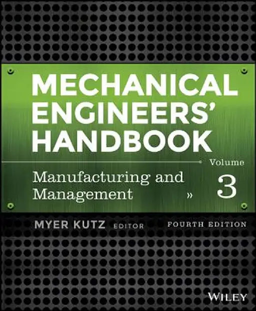 Mechanical Engineers' Handbook, Volume 3: Manufacturing and Management by Myer Kutz