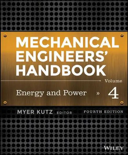 Mechanical Engineers' Handbook, Volume 4: Energy and Power by Myer Kutz