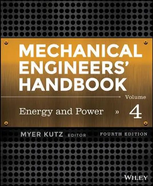 Mechanical Engineers' Handbook, Volume 4: Energy and Power by Myer Kutz