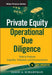 Private Equity Operational Due Diligence: Tools to Evaluate Liquidity, Valuation, and Documentation by Jason A. Scharfman