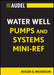 Audel Water Well Pumps and Systems Mini-Ref by Roger D. Woodson