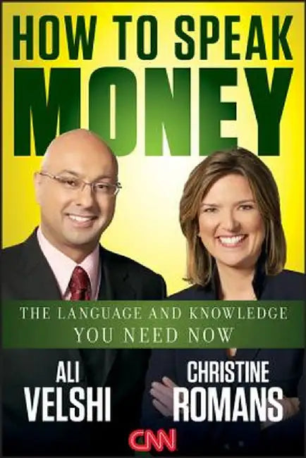 How to Speak Money: The Language and Knowledge You Need Now by Ali Velshi