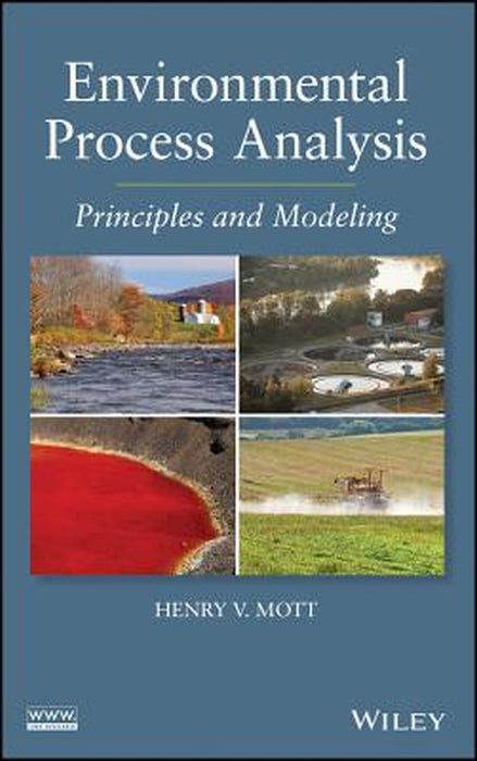 Environmental Process Analysis: Principles and Modeling by Henry V. Mott