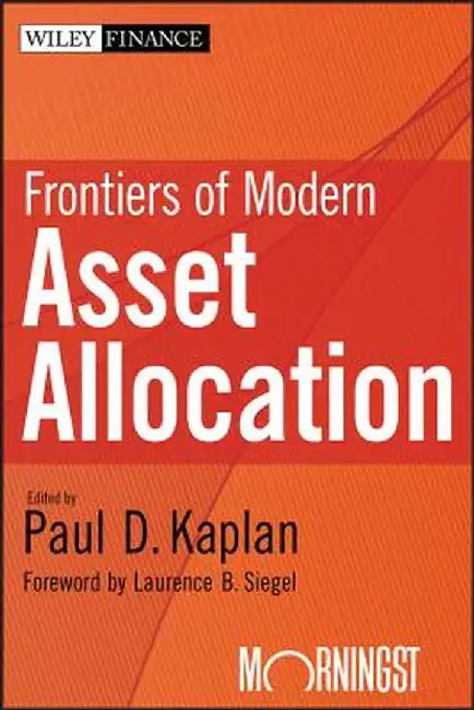 Frontiers of Modern Asset Allocation by Paul D. Kaplan
