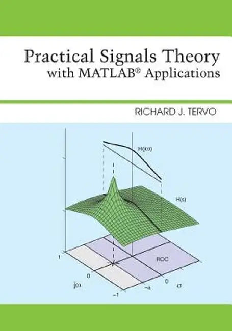 Practical Signals Theory with MATLAB Applications by Richard J. Tervo