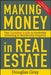 Making Money in Real Estate: The Essential Canadian Guide to Investing in Residential Property by Douglas Gray