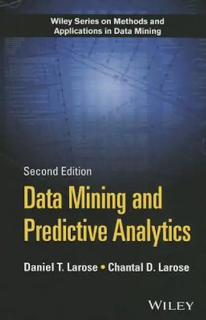 Data Mining and Predictive Analytics by Daniel T. Larose