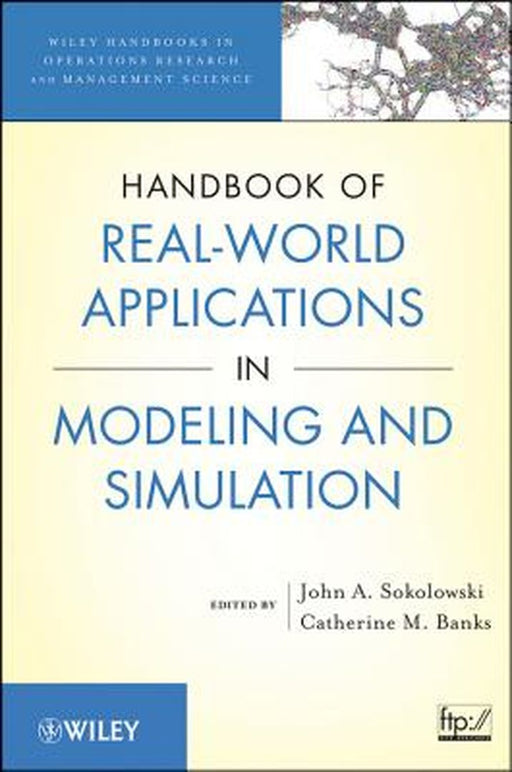 Handbook Of Real-World Applications In Modeling And Simulation by John A. Sokolowski, Catherine M. Banks