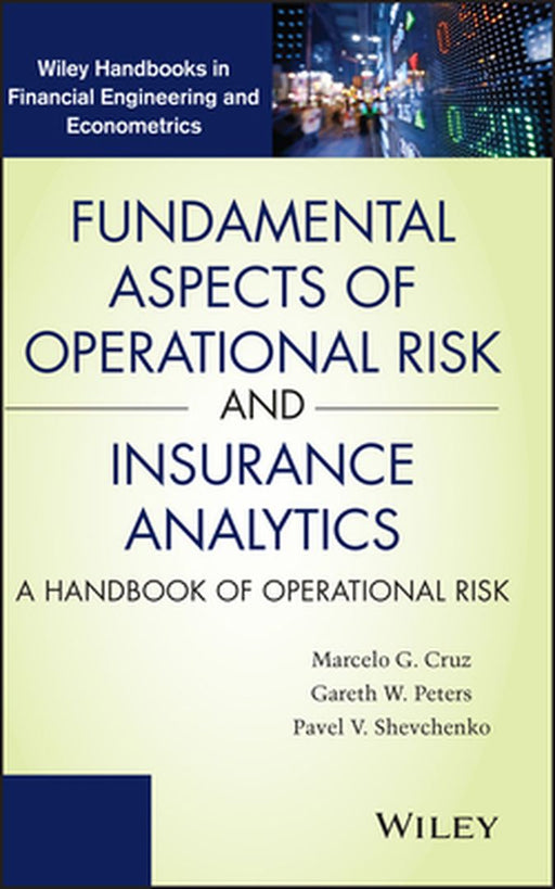 Fundamental Aspects Of Operational Risk And Insurance Analytics: A Handbook Of Operational Risk by Cruz