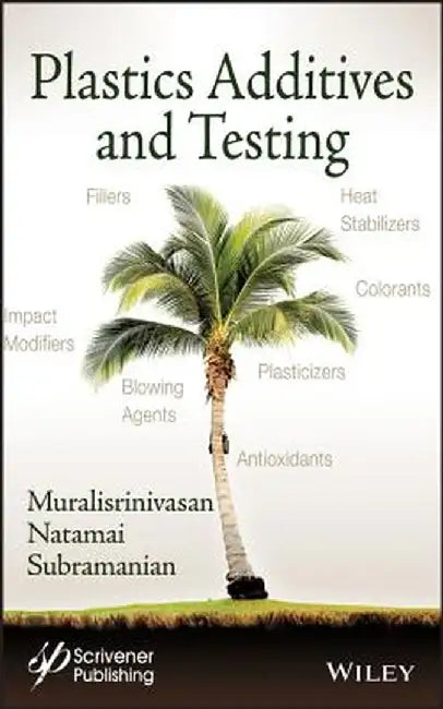 Plastics Additives and Testing by Muralisrinivasan Natamai Subramanian