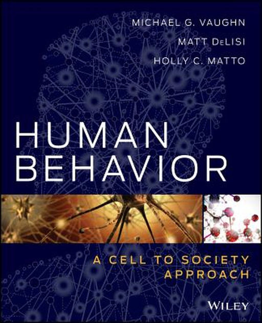 Human Behavior: A Cell to Society Approach by Michael G. Vaughn