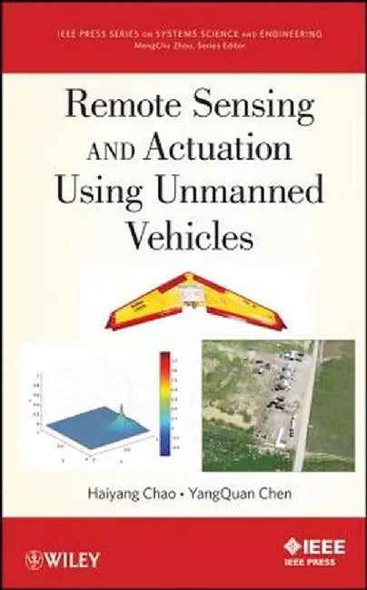 Remote Sensing and Actuation Using Unmanned Vehicles by Haiyang Chao