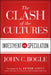 Clash Of The Cultures: Investment vs. Speculation by John C Bogle/John C. Bogle