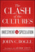 Clash Of The Cultures: Investment vs. Speculation by John C Bogle, John C. Bogle