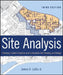 Site Analysis: Informing Context-Sensitive and Sustainable Site Planning and Design by James A. Lagro