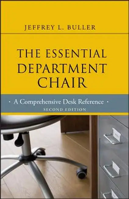 The Essential Department Chair: A Comprehensive Desk Reference by Jeffrey L. Buller