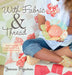With Fabric & Thread: More Than 20 Inspired Quilting & Sewing Patterns [With Pattern(s)] by Joanna Figueroa