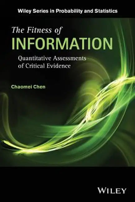 The Fitness of Information: Quantitative Assessments of Critical Evidence by Chaomei Chen