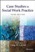 Case Studies in Social Work Practice by Craig W. LeCroy