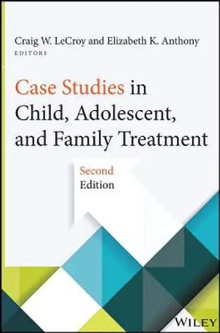 Case Studies in Child, Adolescent, and Family Treatment by Craig W. LeCroy
