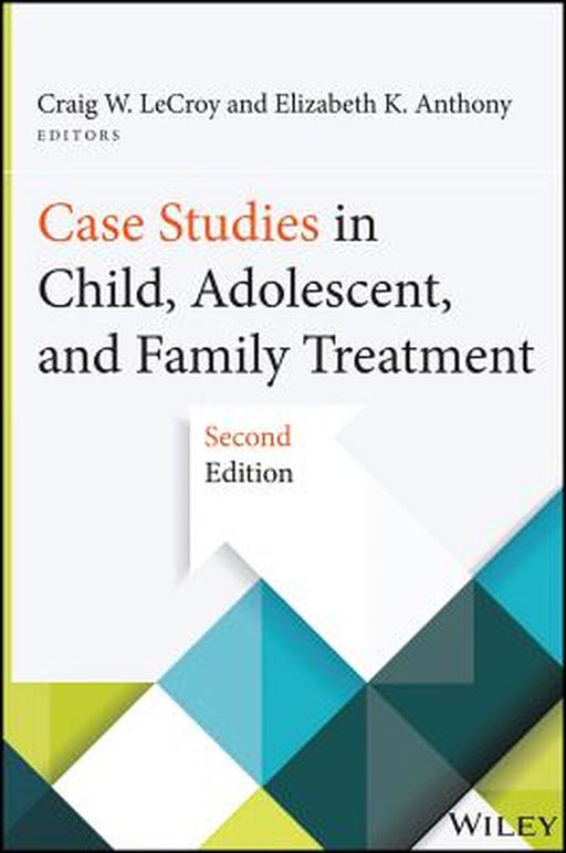 Case Studies in Child, Adolescent, and Family Treatment by Craig W. LeCroy