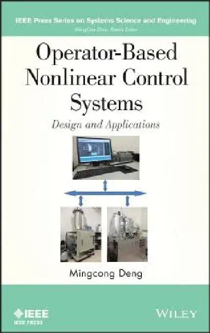 Operator-Based Nonlinear Control Systems: Design and Applications by Mingcong Deng