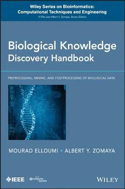 Biological Knowledge Discovery Handbook: Preprocessing, Mining and Postprocessing of Biological Data by Mourad Elloumi
